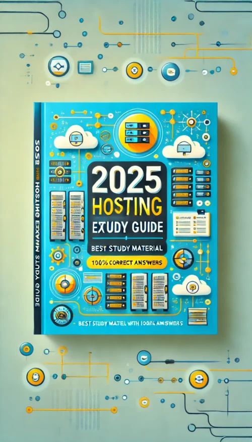2025 Hosting Exam Study Guide | Best Study Material with 100% Correct ...