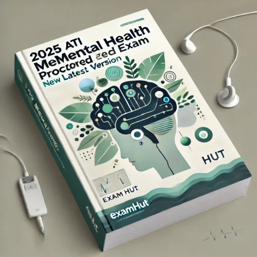 2025 ATI Mental Health Proctored Exam New  Latest Version Best Studying Material with  Questions and 100% Correct Answers