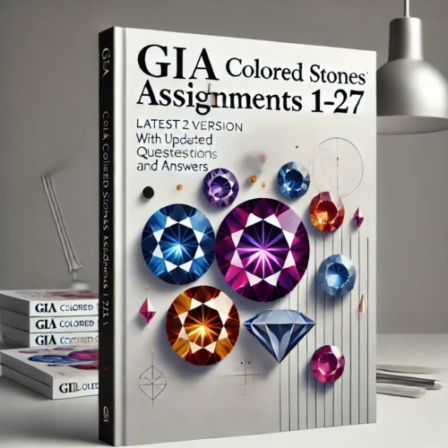 GIA Colored Stones Assignments 1-27: Latest 2025 Version with Updated Questions and Answers