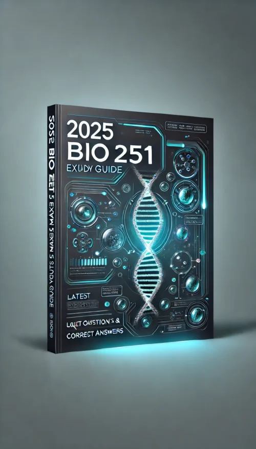 2025 BIO 251 Exam 2 Study Guide | Latest Questions and Correct Answers