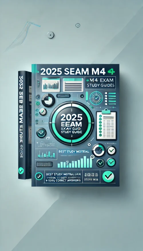 2025 SEAM M4 Exam Study Guide | Best Study Material with Actual Exam Questions & 100% Correct Answers
