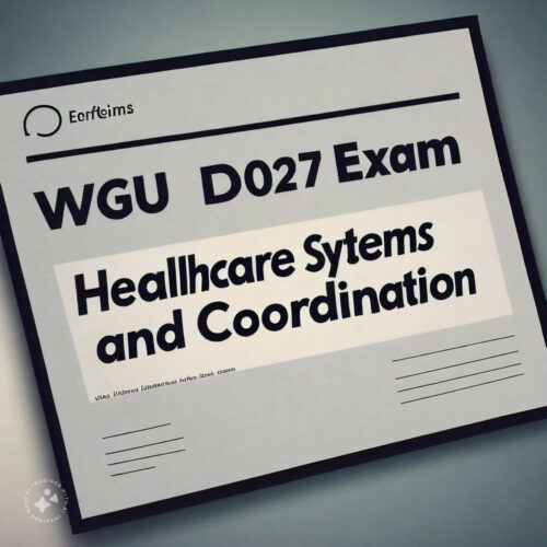 2024 WGU D027 Exam Healthcare Systems and Care  Coordination New Version with Questions and  Correct Answers