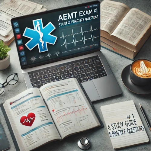 AEMT Exam #1 | Comprehensive Study Guide & Practice Questions