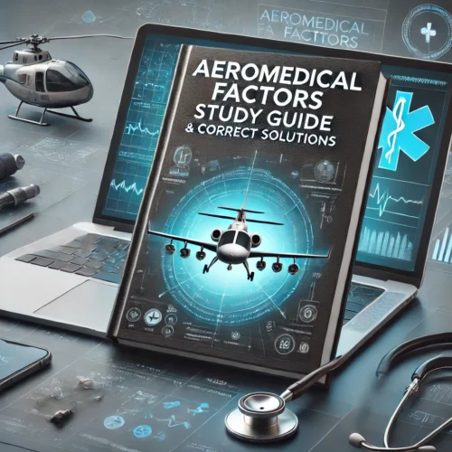 Aeromedical Factors WITH MULTIPLE QUESTIONS AND THE CORRECT ANSWERS