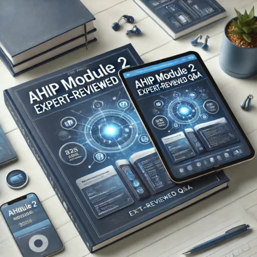 AHIP Module 2 2025/2024 Expert-Reviewed Q&A | High-Quality Solutions for Top Grades