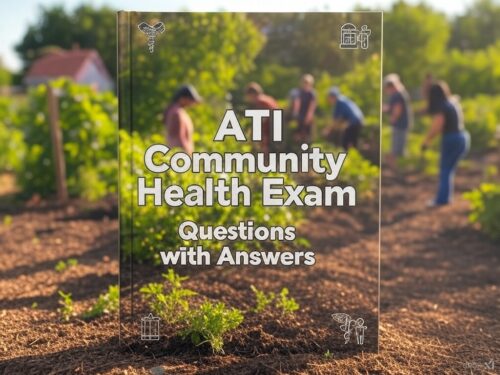 ATI Community Health Exam: Questions with Answers