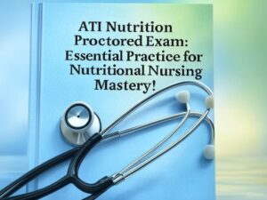 ATI Nutrition Proctored Exam