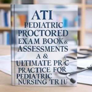 ATI Pediatric Proctored Exam