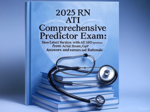 2025 RN ATI Comprehensive Predictor Exam New Latest Version with All 180 Questions from Actual Exam, Correct Answers and Rationale