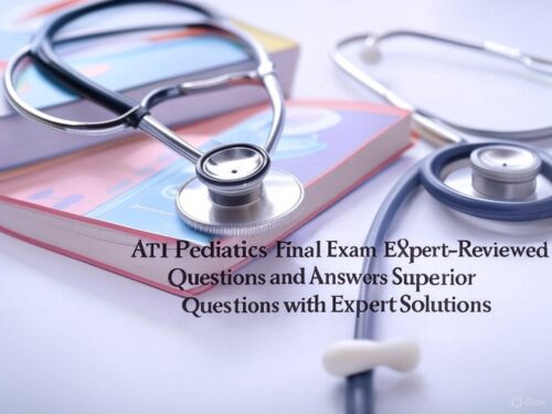2025 ATI Pediatrics Final Exam with 150 expert-reviewed questions and solutions