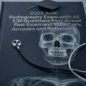 ARRT Radiography 2025, Radiography Exam Prep, ARRT Certification, Radiologic Technologist Study Guide, Patient Care Questions, Radiation Safety Exam, Image Production Practice, Radiographic Procedures, ARRT Mock Exam, Test Bank 2025, Radiology Exam Questions, ARRT Practice Test, Radiography Certification Prep, X-Ray Technician Exam, Patient Safety Radiology, Radiation Protection Study, Image Quality Radiography, Positioning Techniques, ARRT Exam Review, Radiology Student Resource, Diagnostic Imaging Prep, Clinical Radiography, ARRT Study Material, Radiography Test Bank, Exam Preparation 2025