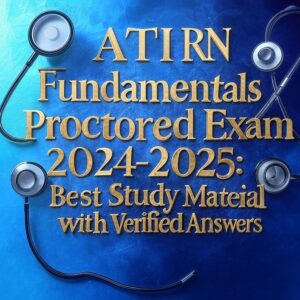 2025 ATI RN Fundamentals Proctored Exam study material
