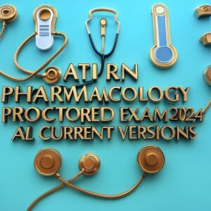A 2024 ATI RN Pharmacology Proctored Exam study guide with all current versions, accurate real exam questions, and verified answers for a guaranteed pass and Graded A.