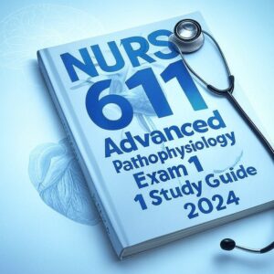 NURS 611 Advanced Pathophysiology Exam 1
