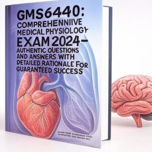 GMS6440 Medical Physiology Exam 2024