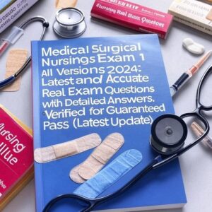 Medical Surgical Nursing Exam 1