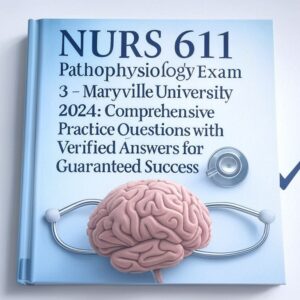 NURS 611 Pathophysiology Exam 3
