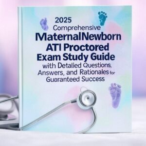 2025 Maternal-Newborn ATI Proctored Exam