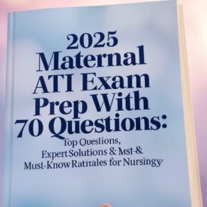 2025 Maternal ATI Exam