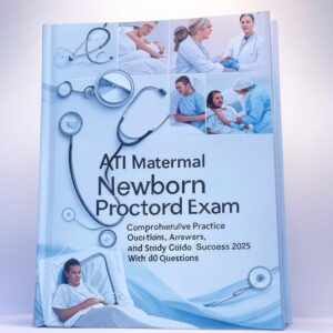 2025 ATI Maternal Newborn Proctored Exam