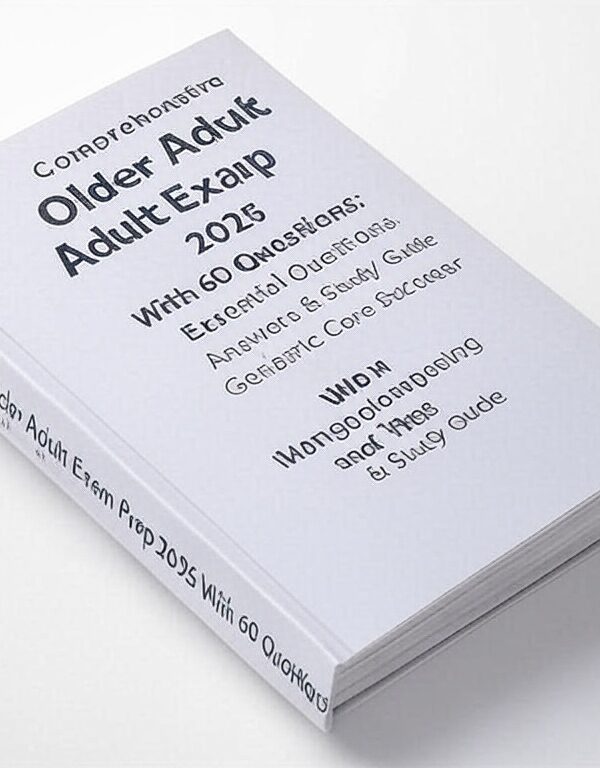 Comprehensive Older Adult Exam Prep 2025
