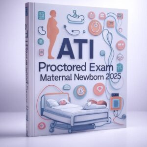 ATI Maternal Newborn Proctored Exam
