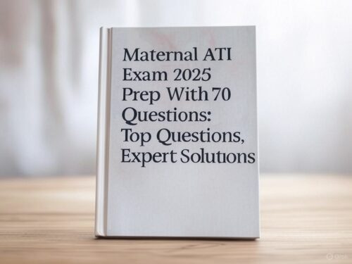 Maternal ATI Exam 2025 Prep With 70 Questions: Top Questions, Expert Solutions