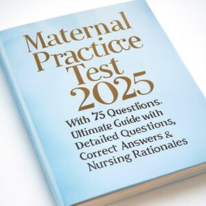 Maternal ATI Exam 2025 with 75 detailed questions
