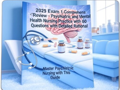 2025 Exam 1 Comprehensive Review – Psychiatric and Mental Health Nursing Practice