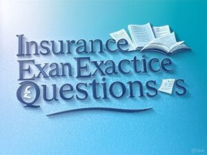 Insurance Exam Practice Questions