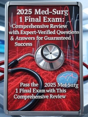 2025 Med-Surg 1 Final Exam