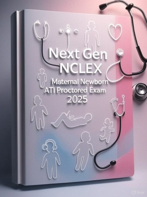 Maternal Newborn ATI Proctored Exam