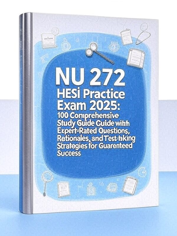 2025 NU 272 HESI Practice Exam