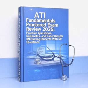 2025 ATI Fundamentals Proctored Exam