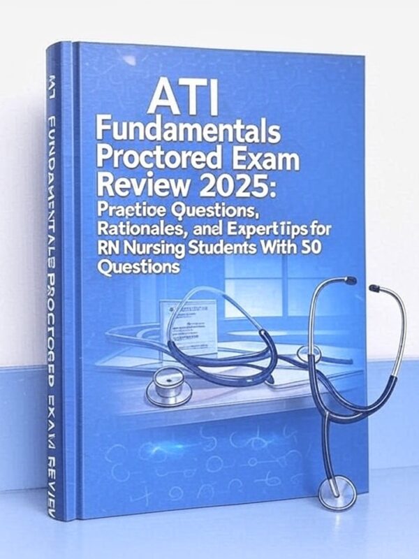 2025 ATI Fundamentals Proctored Exam