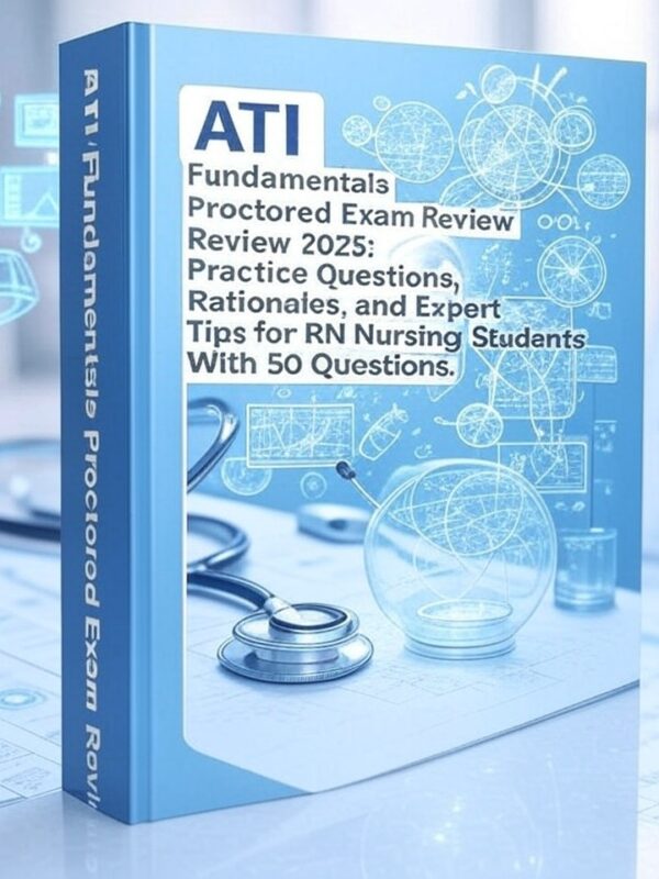 2025 ATI Fundamentals Proctored Exam