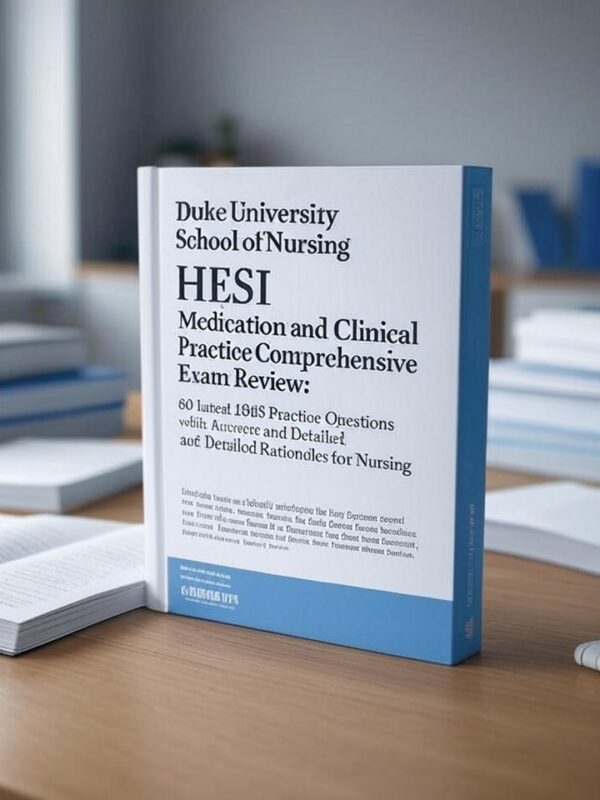 2025 HESI Medication and Clinical Practice Exam