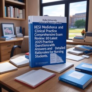2025 HESI Medication and Clinical Practice Exam