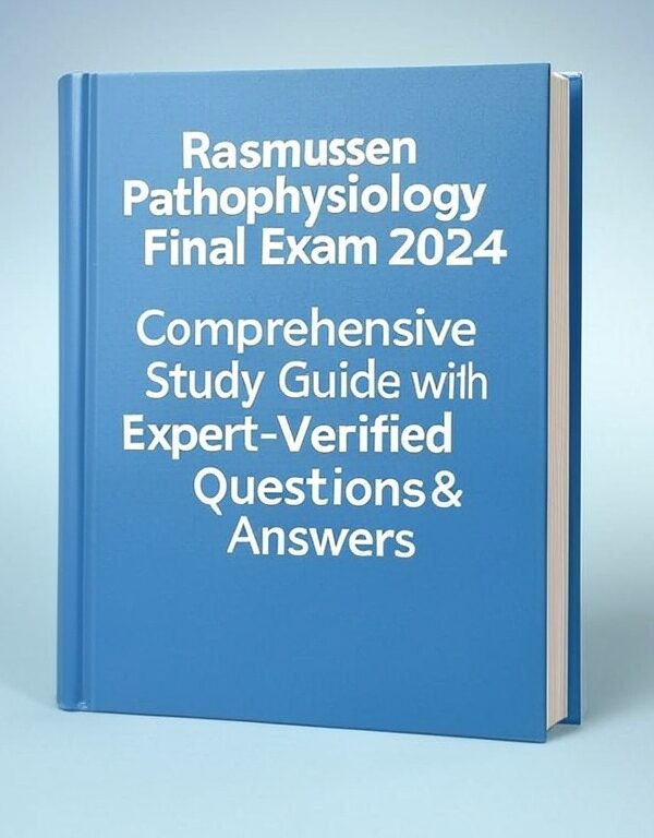 Rasmussen Pathophysiology Final Exam 2024