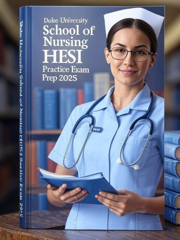 Duke University School of Nursing’s HESI Practice Exam Prep 2025