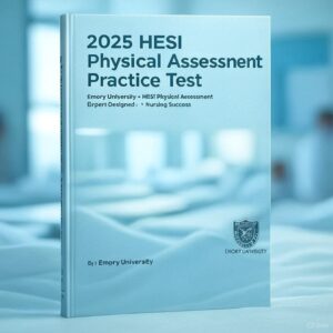2025 HESI Physical Assessment Practice Test