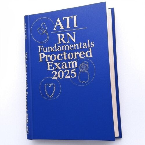 025 ATI RN Fundamentals Proctored Exam