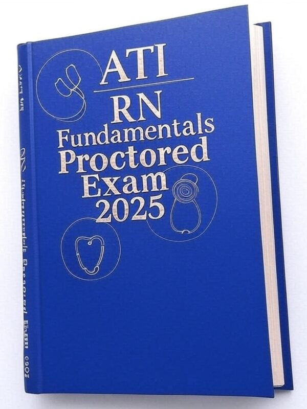 025 ATI RN Fundamentals Proctored Exam