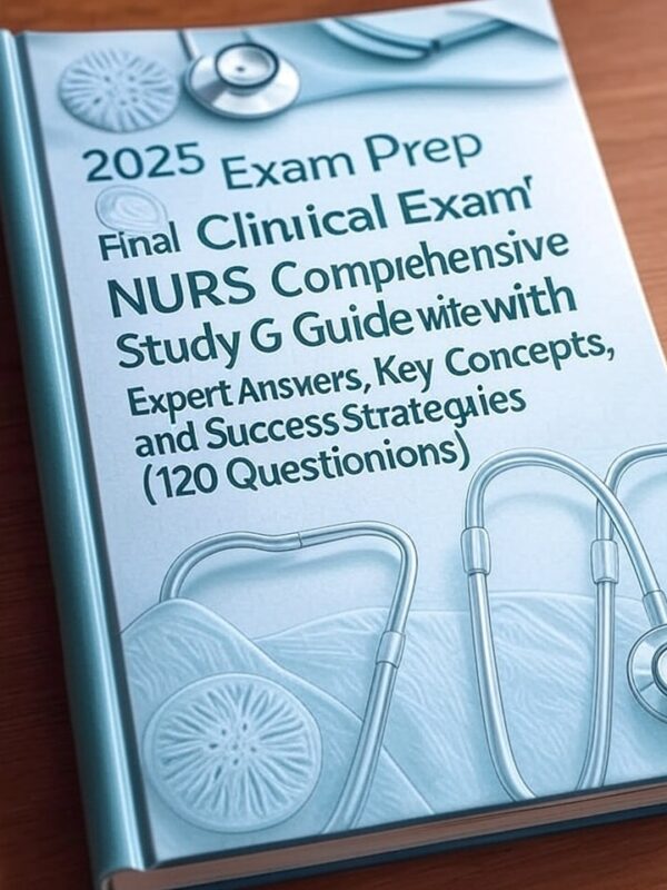 2025 Dunphy Final Clinical Exam NURS 671