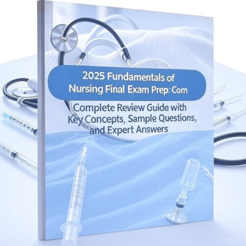2025 Fundamentals of Nursing Final Exam