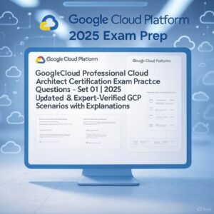 2025 Google Cloud Professional Cloud Architect Exam