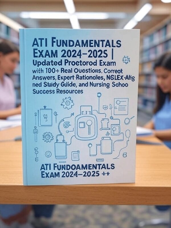 ATI Fundamentals Exam 2024–2025