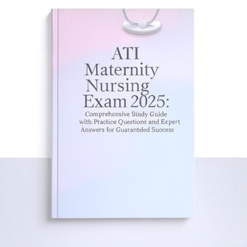 ATI Maternity Nursing Exam 2025