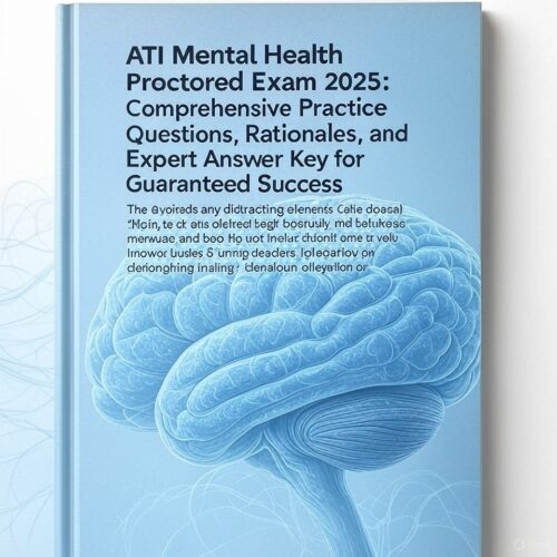 ATI Mental Health Proctored Exam 2025