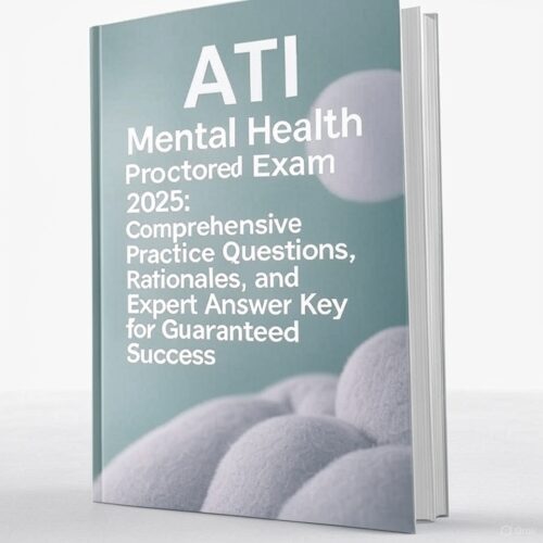 ATI Mental Health Proctored Exam 2025